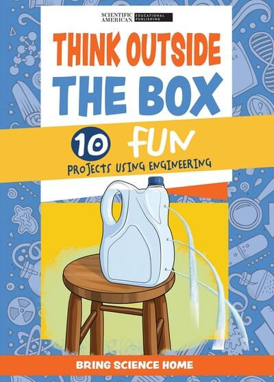 Think Outside the Box: 10 Fun Projects Using Engineering - 9781725350700 by Scientific American Editors, 9781725350700
