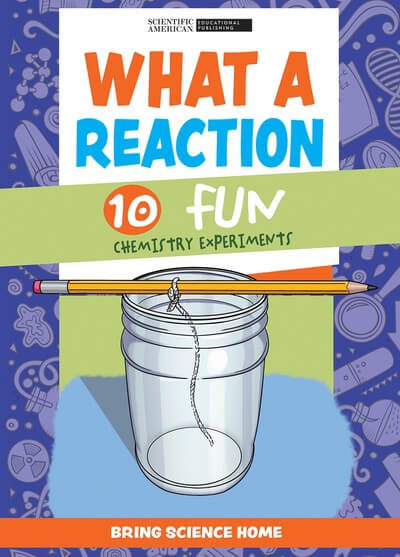 What a Reaction: 10 Fun Chemistry Experiments - 9781725350731 by Scientific American Editors, 9781725350731