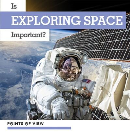 Is Exploring Space Important? by Elizabeth Morgan, 9781534547797