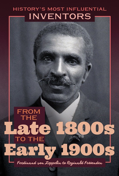 From the Late 1800s to the Early 1900s: Ferdinand von Zeppelin to Reginald Fessenden - 9781641900935 by Robert Curley, 9781641900935