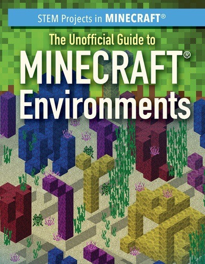 The Unofficial Guide to Minecraft® Environments by Jill Keppeler, 9781499446951