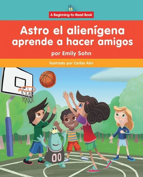 Astro el alienígena aprende a hacer amigos (Astro the Alien Learns about Friendship) - 9781684500314 by Emily Sohn, Carlos Aón, 9781684500314