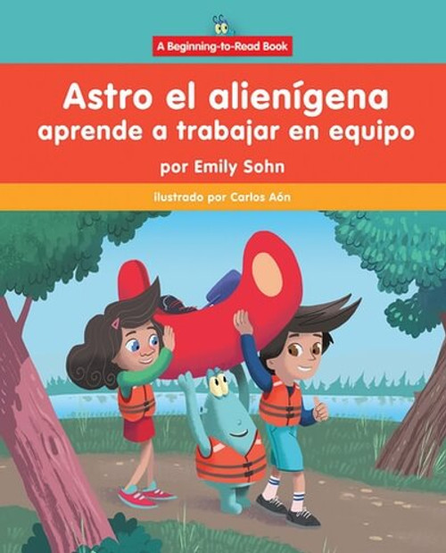 Astro el alienígena aprende a trabajar en equipo (Astro the Alien Learns about Teamwork) - 9781684500376 by Emily Sohn, Carlos Aón, 9781684500376