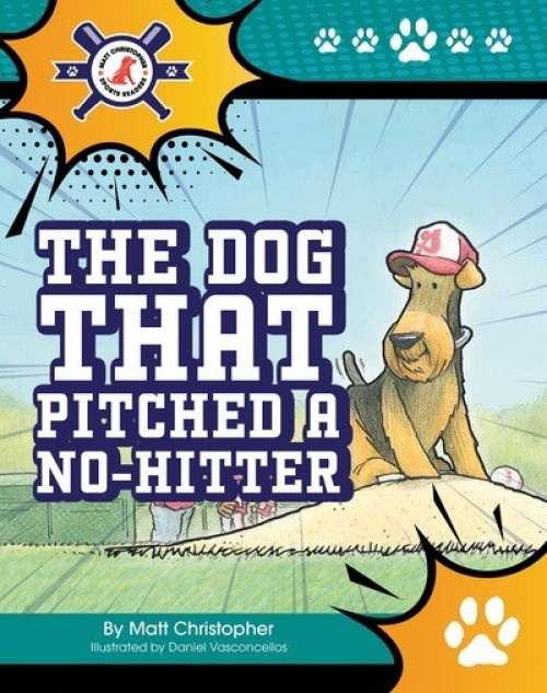 The Dog That Pitched a No-Hitter - 9781684500468 by Matt Christopher, Dan Vasconcellos