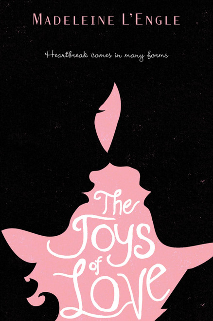 The Joys of Love by Madeleine L'Engle, Léna Roy, 9781250004826