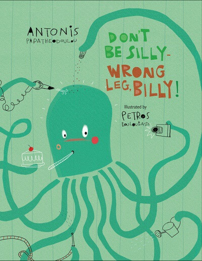 Don't Be Silly-Wrong Leg, Billy! by Antonis Papatheodoulou, Petros Bouloubasis, 9781538398319