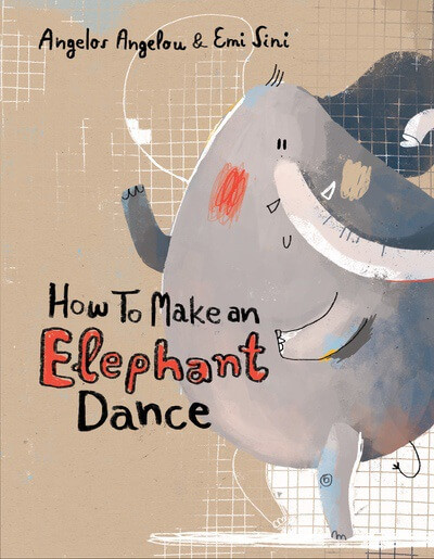 How to Make an Elephant Dance - 9781538398357 by Angelos Angelou, Emi Sini, Sophia Touliatou, 9781538398357
