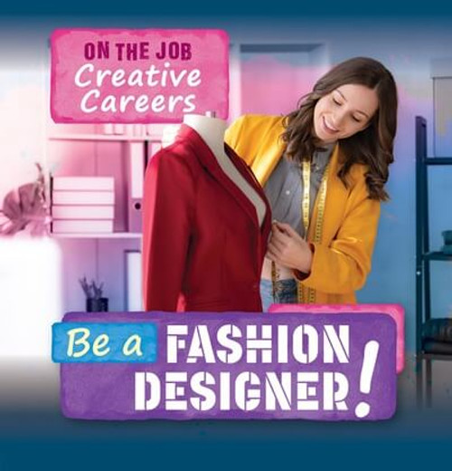Be a Fashion Designer! - 9781499449464 by Theresa Emminizer, 9781499449464
