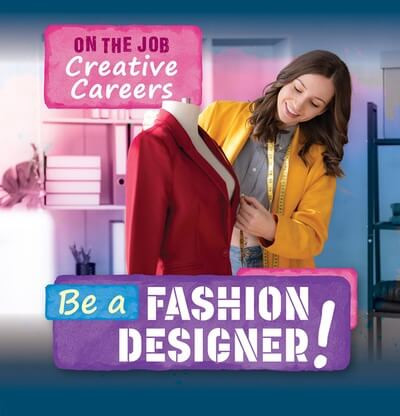 Be a Fashion Designer! - 9781499449464 by Theresa Emminizer, 9781499449464