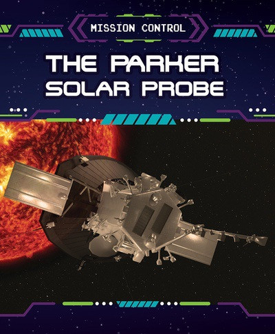 The Parker Solar Probe by Jennifer Lombardo, 9781499449877
