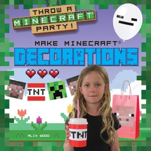 Make Minecraft® Decorations by Alix Wood, 9781482470635