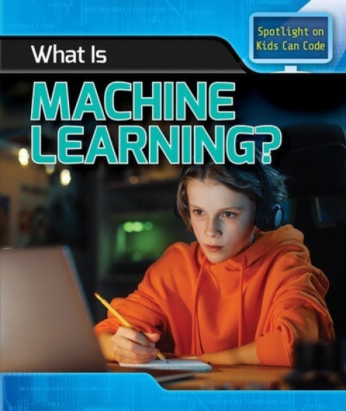 What Is Machine Learning? - 9781499450002 by Christopher Harris