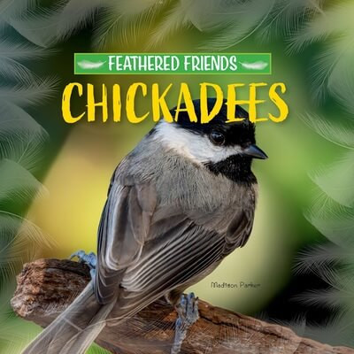 Chickadees - 9781684502936 by Madison Parker, 9781684502936