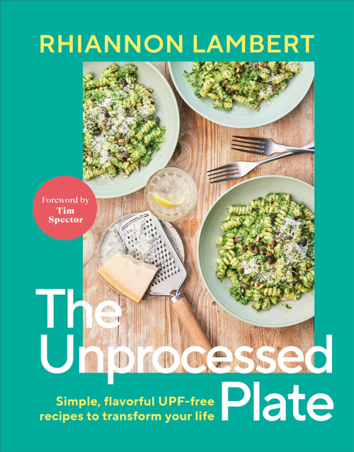 The Unprocessed Plate (Simple, Flavorful UPF-free Recipes to Transform Your Life) by Rhiannon Lambert, 9798217126460
