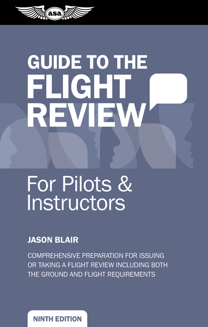 Guide to the Flight Review for Pilots and Instructors by Jason Blair, 9781644253984