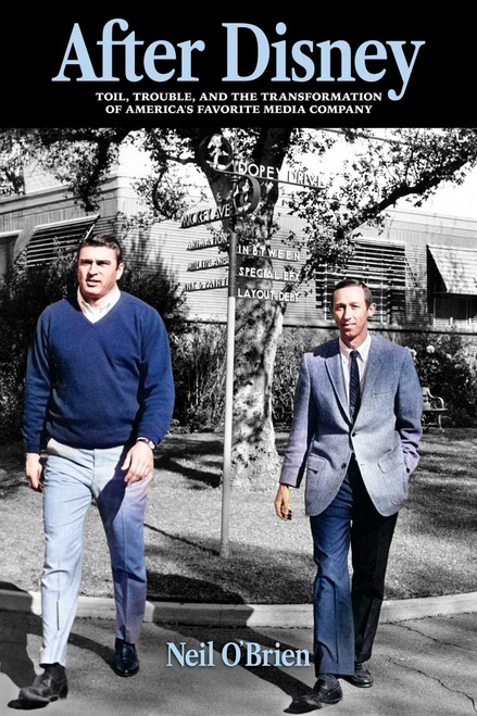 After Disney (Toil, Trouble, and the Transformation of America's Favorite Media Company) by Neil O'Brien, 9798888451380