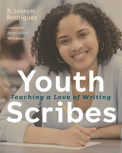 Youth Scribes (Teaching a Love of Writing) by R. Joseph Rodríguez, 9780325160153