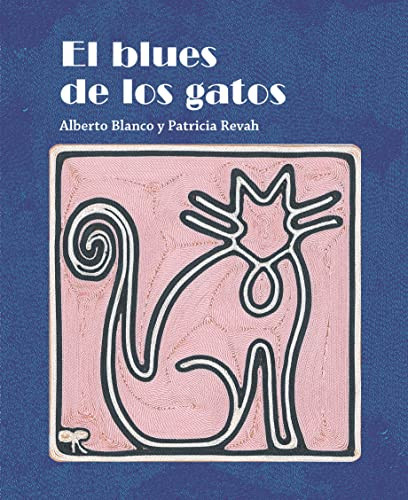 El blues de los gatos by Alberto Blanco, 9781543380019