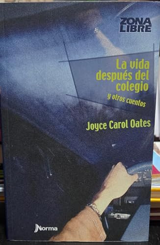 La vida después del colegio y otros cuentos by Joyce Carol Oates, 9789580485254
