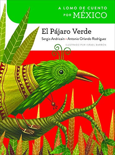 A lomo de cuento por México: el pájaro verde by Sergio Andricaín and Antonio Orlando Rodríguez, 9781543394016