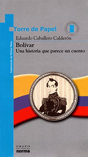 Bolívar: una historia que parece un cuento by Eduardo Caballero Calderón, 9789580471615