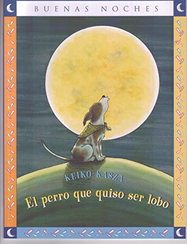 El perro que quiso ser lobo by Keiko Kasza, 9789584516626