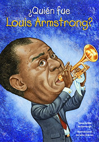 ¿Quién fue Louis Armstrong? by Yona Zeldis McDonough, 9781631134227