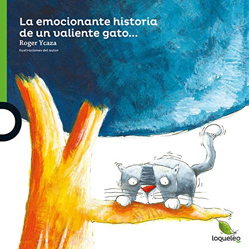 La emocionante historia de un valiente gato que subió a la rama más alta de un árbol… y luego no pudo bajar (Spanish Edition) by Roger Ycaza, 9789942193315