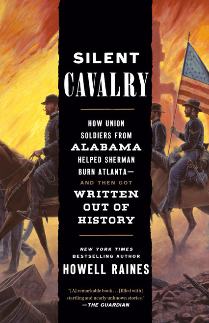 Silent Cavalry (How Union Soldiers from Alabama Helped Sherman Burn Atlanta--and Then Got Written Out of History) - 9780593137772 by Howell Raines, 9780593137772