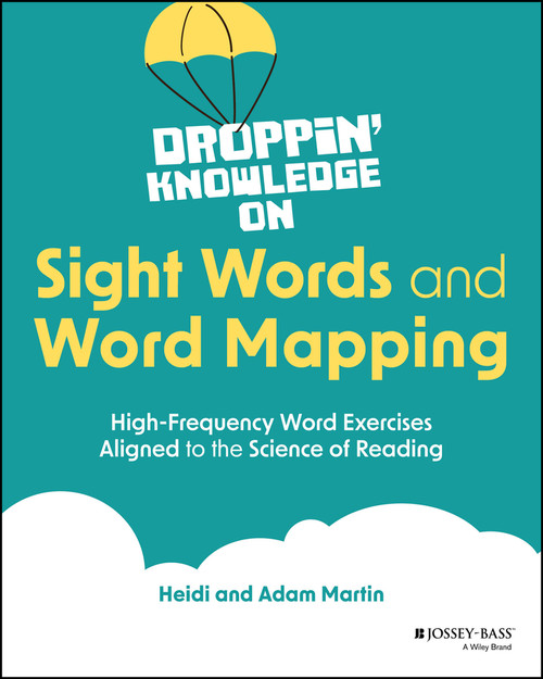Droppin' Knowledge on Sight Words and Word Mapping (High-Frequency Word Exercises Aligned to the Science of Reading) by Heidi Martin, Adam Martin, 9781394258680