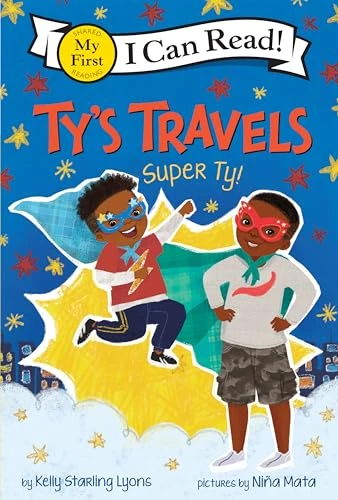 Ty's Travels: Super Ty! by Kelly Starling Lyons, Niña Mata, 9780063083721