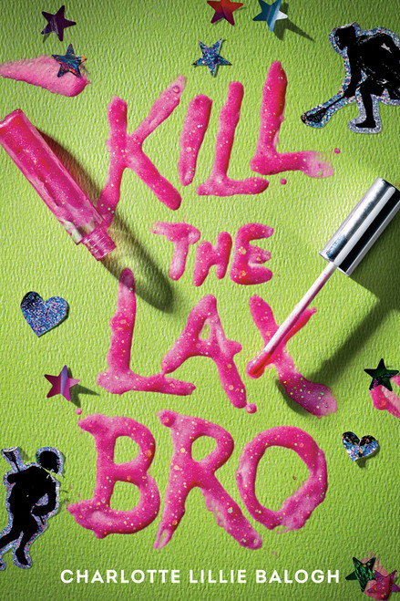 Kill the Lax Bro - 9780593899274 by Charlotte Lillie Balogh, 9780593899274