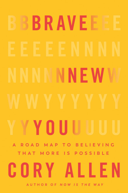 Brave New You (A Road Map to Believing That More Is Possible) - 9781401995737 by Cory Allen, 9781401995737