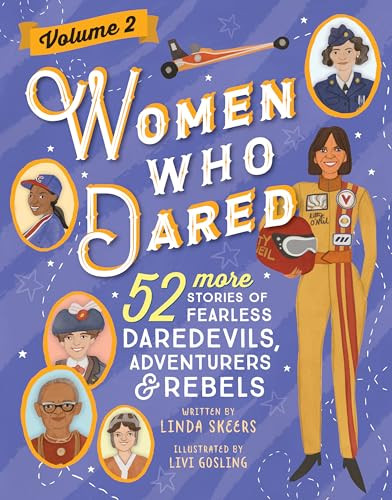 Women Who Dared Volume 2 (52 More Stories of Fearless Daredevils, Adventurers, and Rebels) by Linda Skeers, Livi Gosling, 9781728297781
