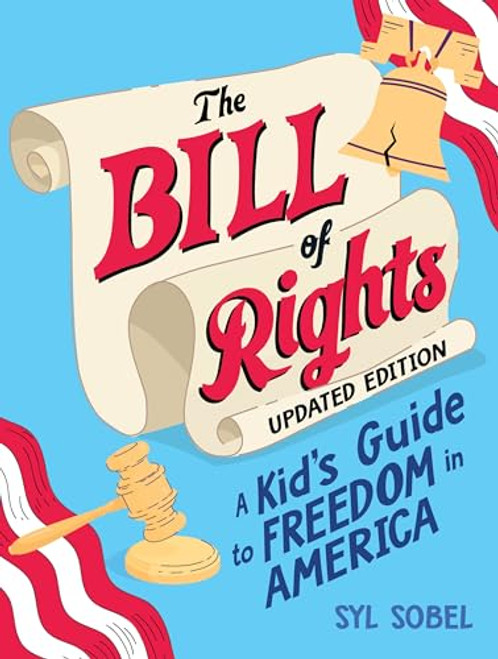 The Bill of Rights (A Kid's Guide to Freedom in America) by Syl Sobel J.D., 9781464229961