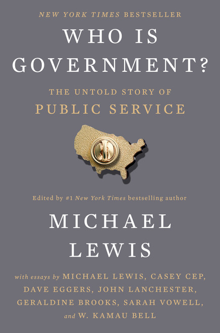 Who Is Government? (The Untold Story of Public Service) by Michael Lewis, 9798217047802