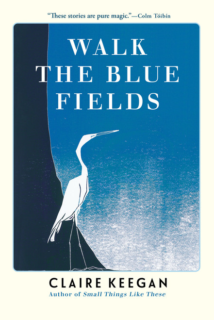Walk the Blue Fields - 9780802118721 by Claire Keegan, 9780802118721
