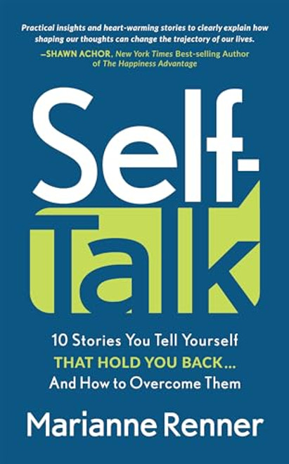 Self Talk (10 Stories You Tell Yourself that Hold You Back…And How to Overcome Them) by Marianne Renner, 9781636985602