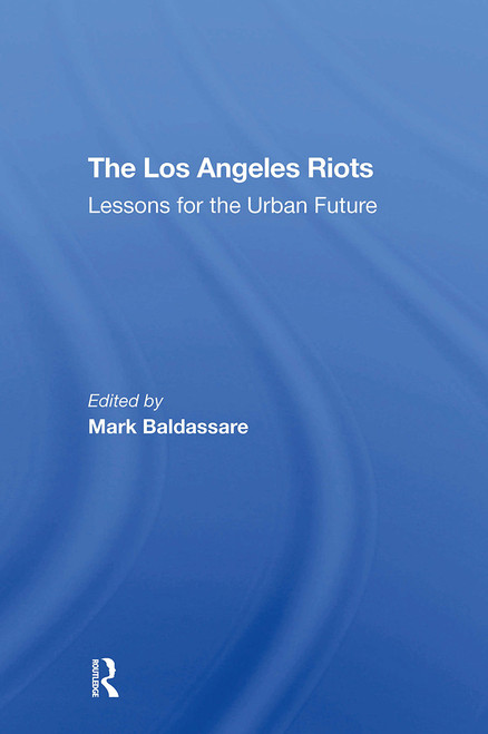 The Los Angeles Riots (Lessons For The Urban Future) by Mark Baldassare, David O Sears, Edgar W Butler, Peter A Morrison, 9780367309091