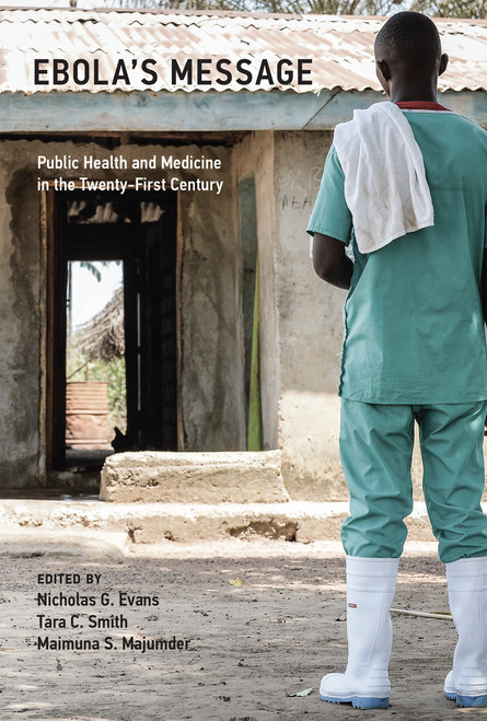 Ebola's Message (Public Health and Medicine in the Twenty-First Century) - 9780262553421 by Nicholas G. Evans, Tara C. Smith, Maimuna S. Majumder, 9780262553421