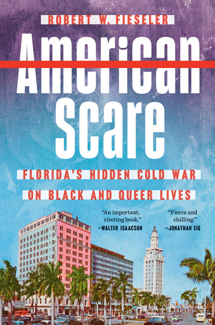 American Scare (Florida's Hidden Cold War on Black and Queer Lives) by Robert W. Fieseler, 9780593183953