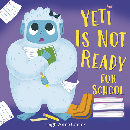 Yeti Is Not Ready for School by Leigh Anne Carter, 9780593808085