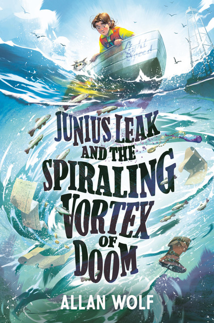 Junius Leak and the Spiraling Vortex of Doom by Allan Wolf, 9781536217452