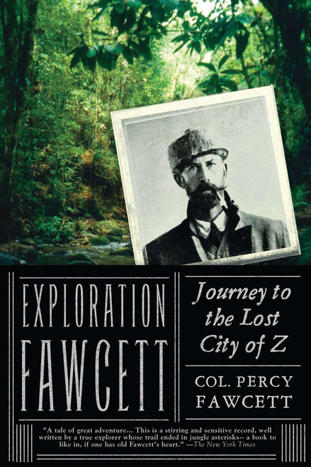 Exploration Fawcett (Journey to the Lost City of Z) by Percy Fawcett, 9781590204306
