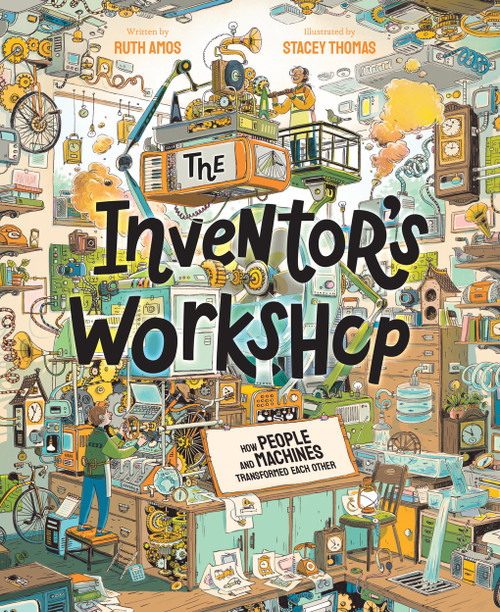 The Inventor's Workshop (How People and Machines Transformed Each Other) by Ruth Amos, Stacey Thomas, 9781419773488