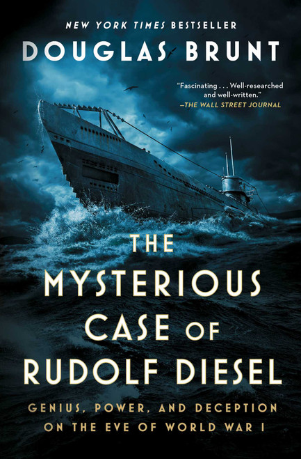 The Mysterious Case of Rudolf Diesel (Genius, Power, and Deception on the Eve of World War I) - 9781982169916 by Douglas Brunt, 9781982169916