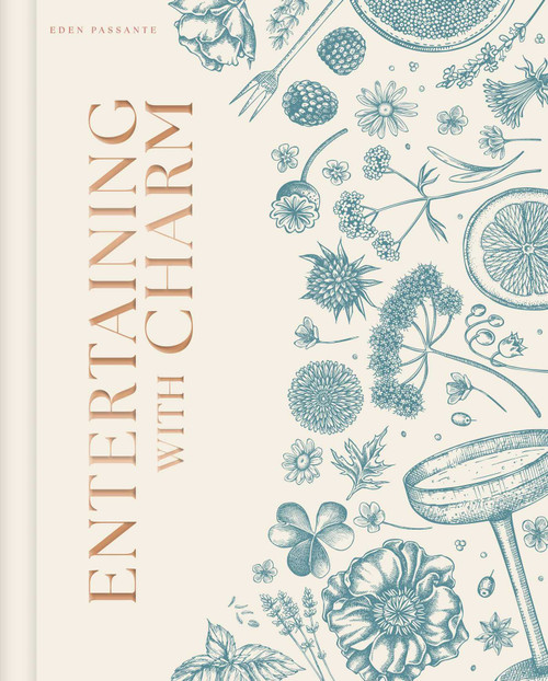 Entertaining with Charm (A Modern Guide to Relaxed Gatherings) by Eden Passante, 9798886741483