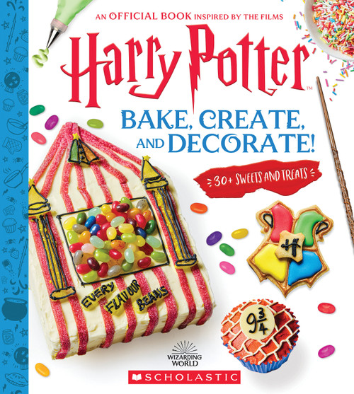 Harry Potter: Bake, Create, and Decorate (30+ Sweets and Treats Inspired by the Films) by Joanna Farrow, 9781339053028