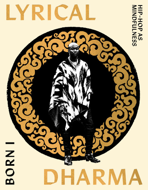 Lyrical Dharma (Hip-Hop as Mindfulness) by Born I, Ofosu Jones-Quartey, 9780984627165