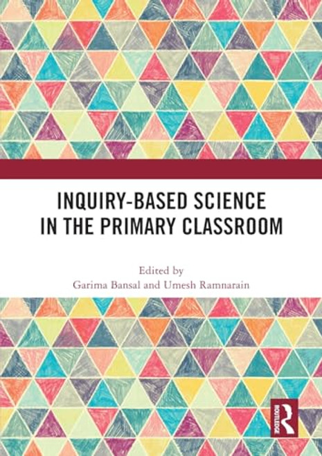 Inquiry-Based Science in the Primary Classroom by Garima Bansal, Umesh Ramnarain, 9781032461687